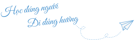 Học đúng người - Đi đúng hướng